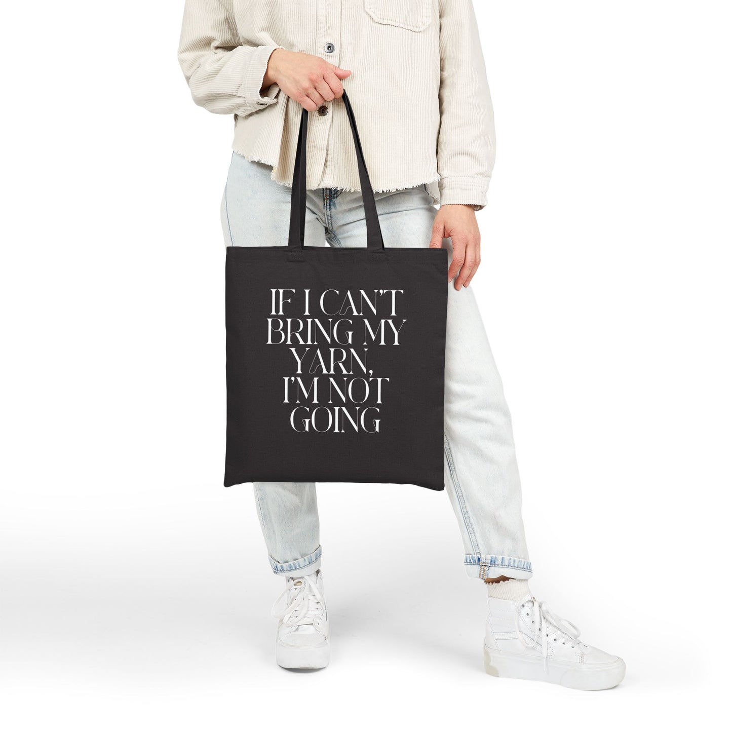 “If I Can’t Bring My Yarn, I’m Not Going” Cotton Tote Bag