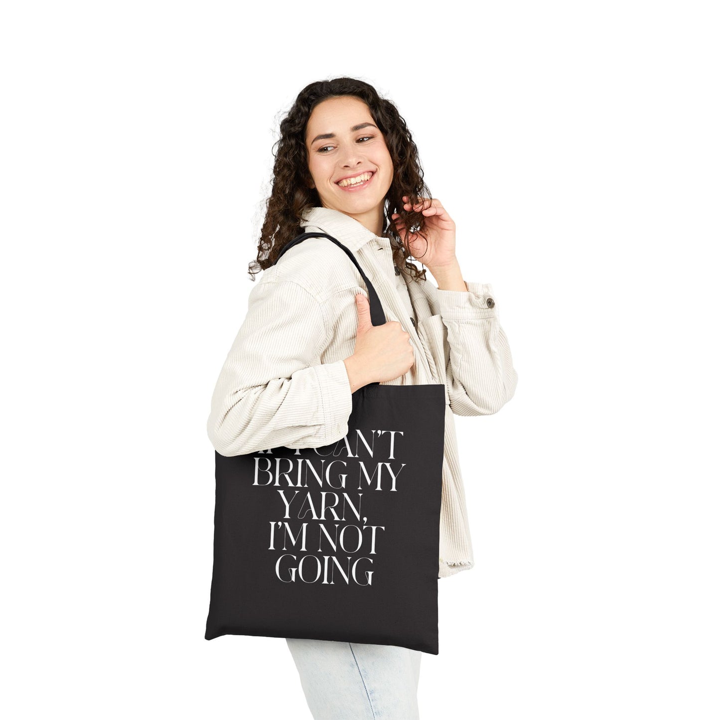 “If I Can’t Bring My Yarn, I’m Not Going” Cotton Tote Bag