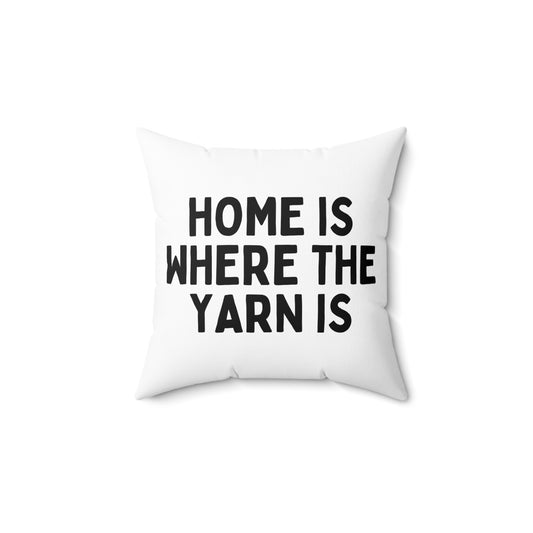 "Home Is Where the Yarn Is" Double-Sided Throw Pillow