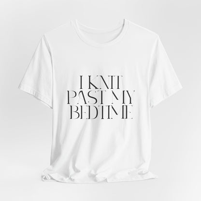 "I Knit Past My Bedtime" White Unisex T-Shirt – Perfect for All-Night Knitters