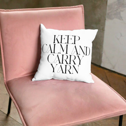 "Keep Calm and Carry Yarn" Throw Pillow – Cozy Decor for Knitters & Crocheters